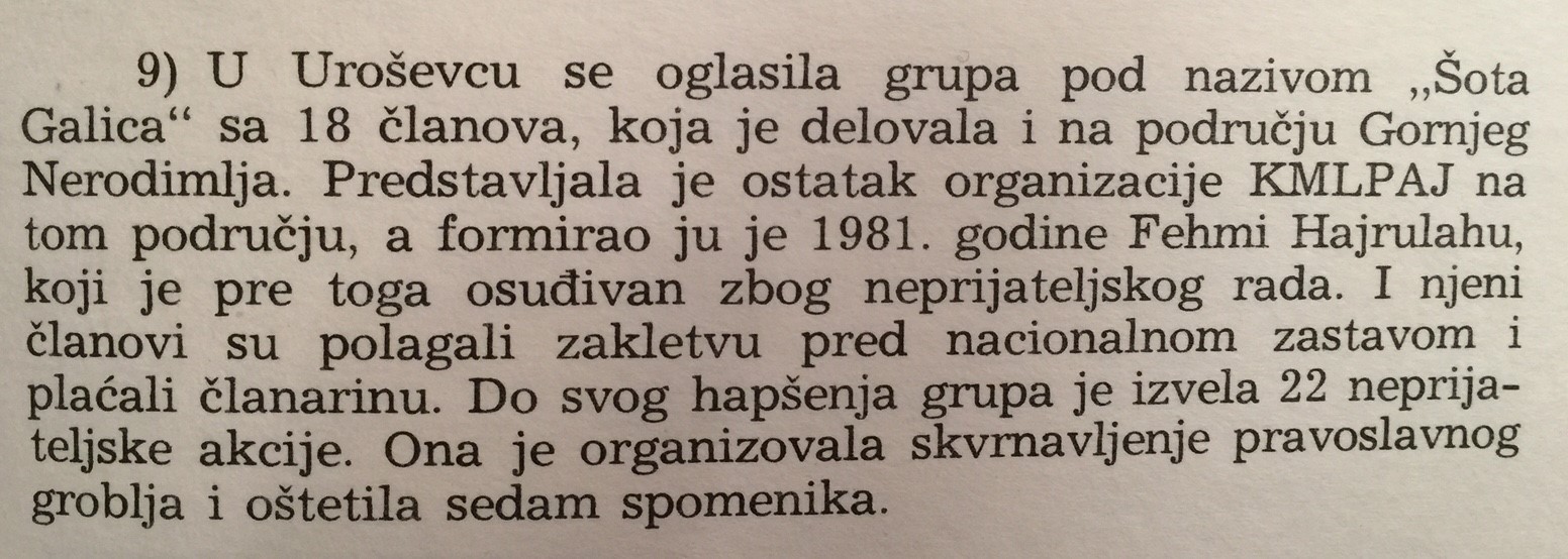 Sinan Hasanit, botim në gjuhën serbokroate nga “Qendra për informata dhe publicitet” 1986, Zagreb. Në këtë libër të tij, faqe 347, Sinan Hasani veçon edhe grupin i të rinjve (të gjithë të mitur) “Shote Galica” që vepronte nga platforma e PKMLSHJ, i themeluar nga veprimtari Fehmi Hajrullahu, ish i burgosur politik dhe veteran i UÇK-së (nga zonën e Noredimës). Ky grup u krijua kryesisht nga familjarë të Fehmiut dhe shokëve të tij dhe, edhe pse të mitur, janë dënuar me shumë vite burg në vitin 1983. (shih edhe: PPPm Nr. 111/83, të datës 5.12.1983)